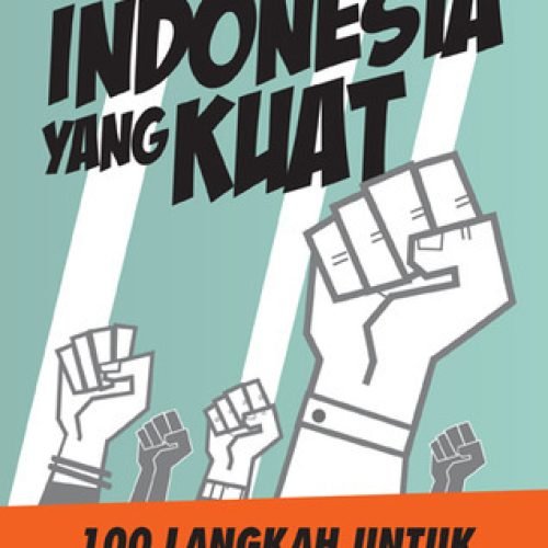 Untuk Indonesia yang Kuat, 100 Langkah untuk Tidak Miskin